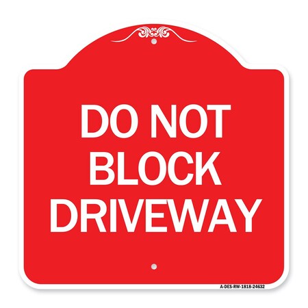 Signmission Designer Series Sign-Do Not Block Driveway, Red & White Aluminum Sign, 18" x 18", RW-1818-24632 A-DES-RW-1818-24632